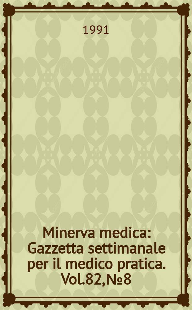 Minerva medica : Gazzetta settimanale per il medico pratica. Vol.82, №8