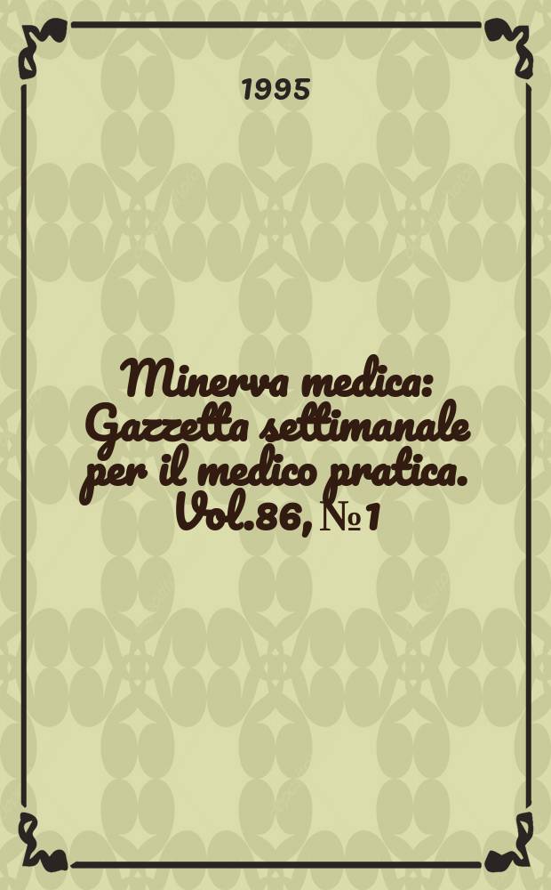 Minerva medica : Gazzetta settimanale per il medico pratica. Vol.86, №1/2