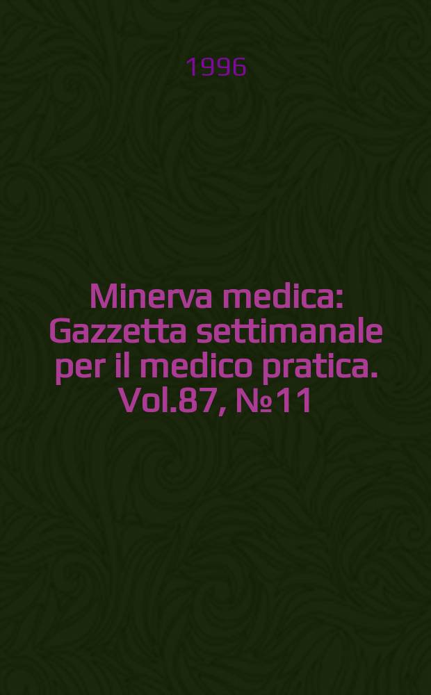 Minerva medica : Gazzetta settimanale per il medico pratica. Vol.87, №11