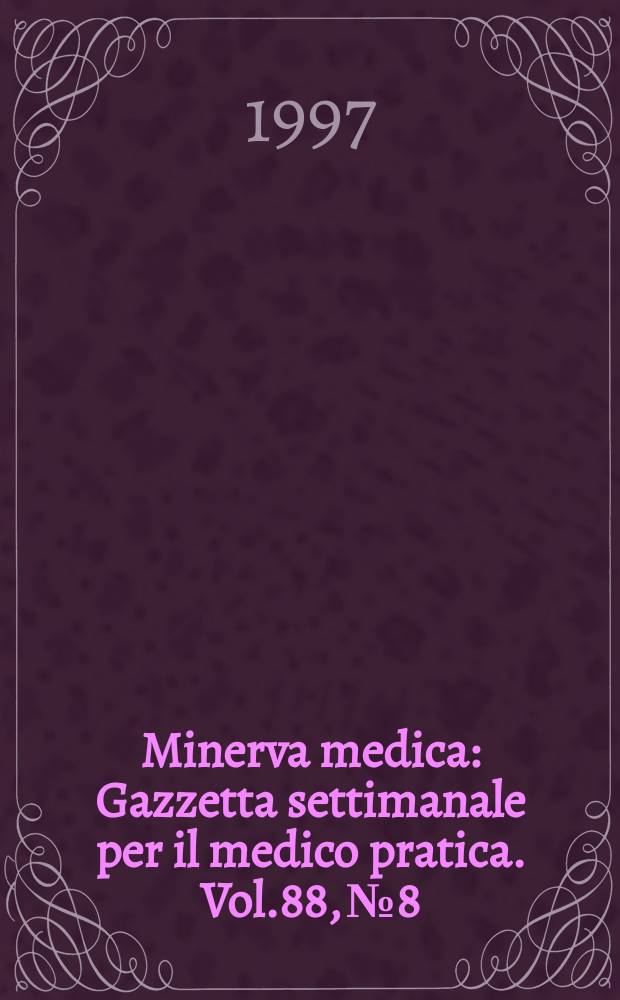 Minerva medica : Gazzetta settimanale per il medico pratica. Vol.88, №8