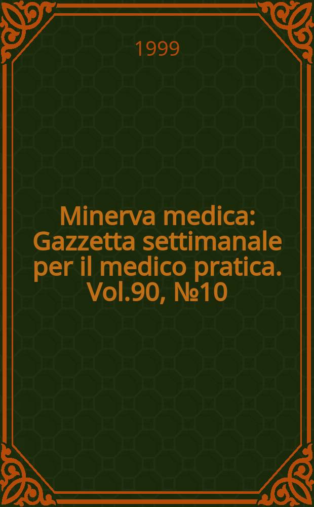 Minerva medica : Gazzetta settimanale per il medico pratica. Vol.90, №10