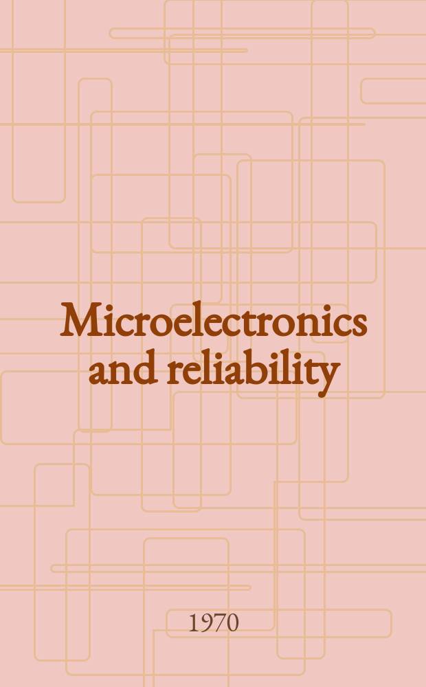 Microelectronics and reliability : An international journal. Vol.9, №1