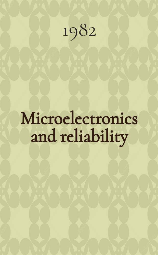 Microelectronics and reliability : An international journal. Vol.22, №4