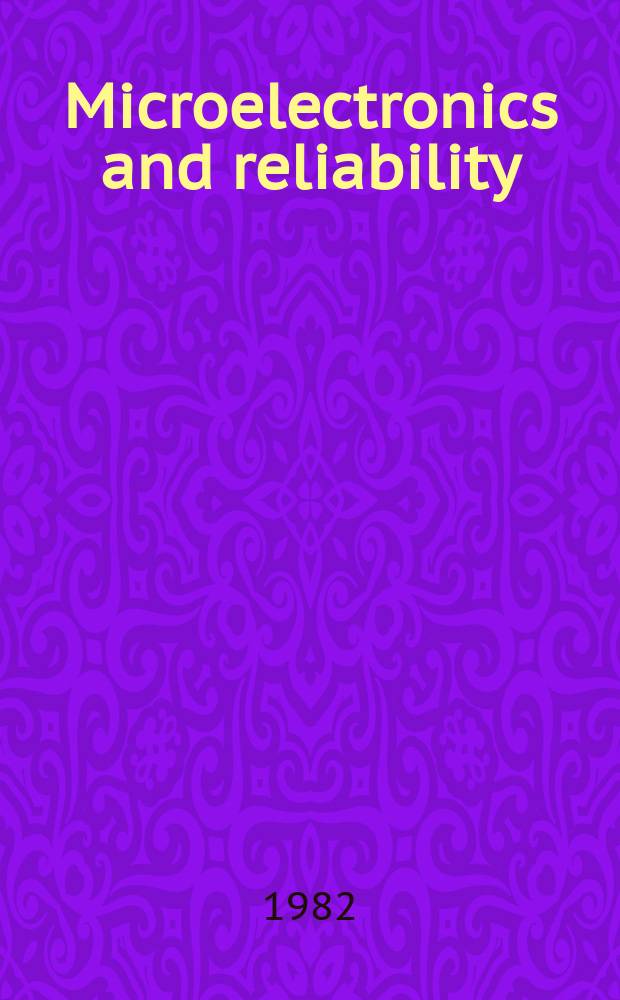 Microelectronics and reliability : An international journal. Vol.22, №6