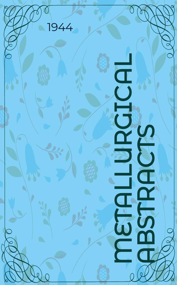 Metallurgical abstracts : (General and non-ferrous). Vol.11, P.6