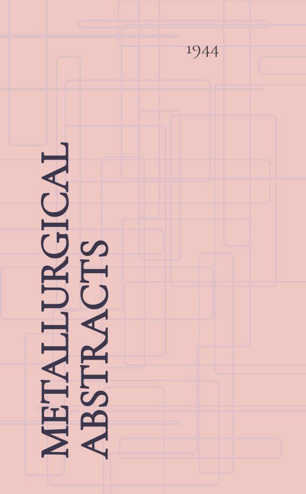 Metallurgical abstracts : (General and non-ferrous). Vol.11, P.10