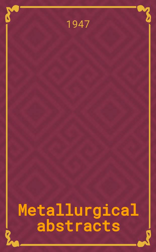 Metallurgical abstracts : (General and non-ferrous). Vol.15, P.1