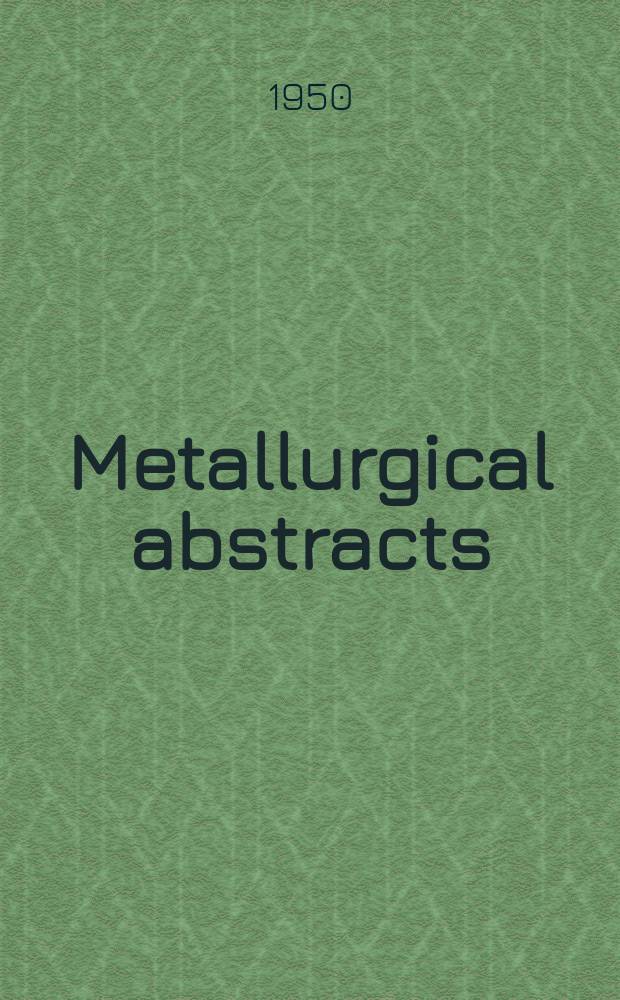 Metallurgical abstracts : (General and non-ferrous). Vol.17, P.5