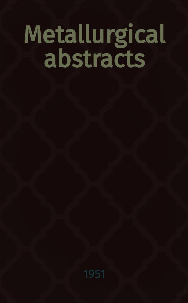 Metallurgical abstracts : (General and non-ferrous). Vol.18, P.5