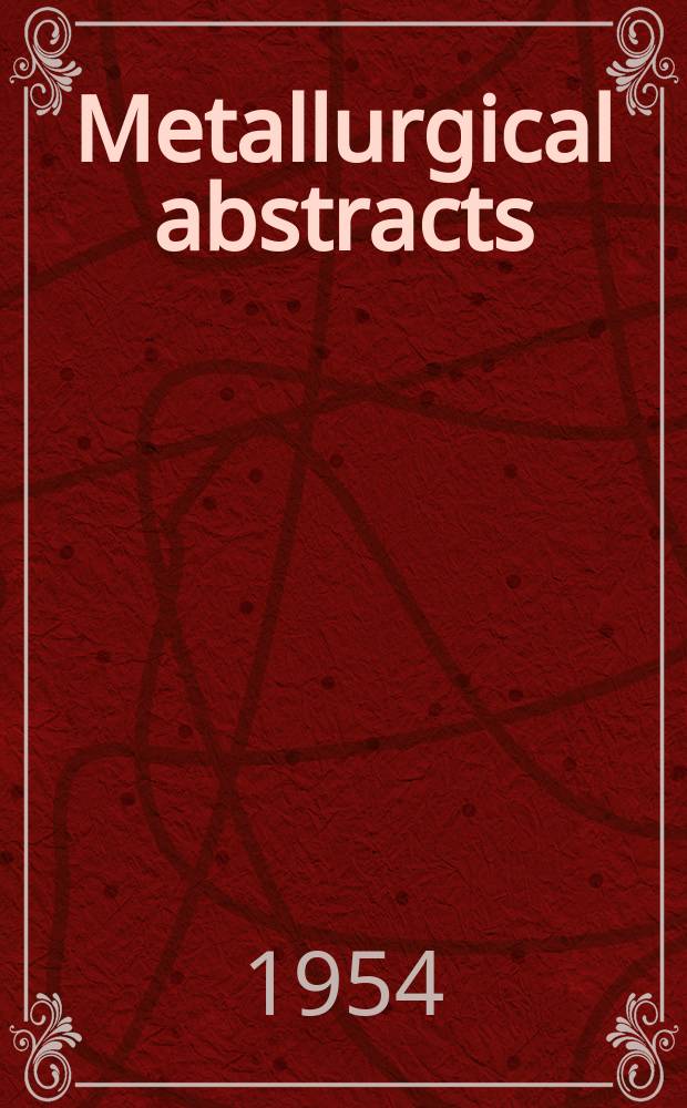 Metallurgical abstracts : (General and non-ferrous). Vol.21, P.8