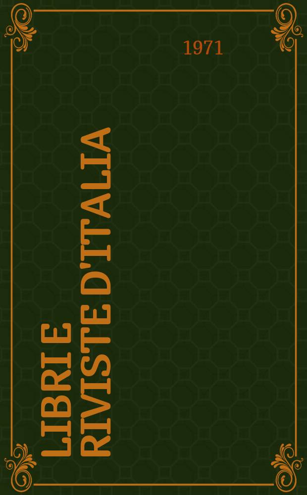 Libri e riviste d'Italia : Rassegna bibliografica mensile. Anno23 1971, №256