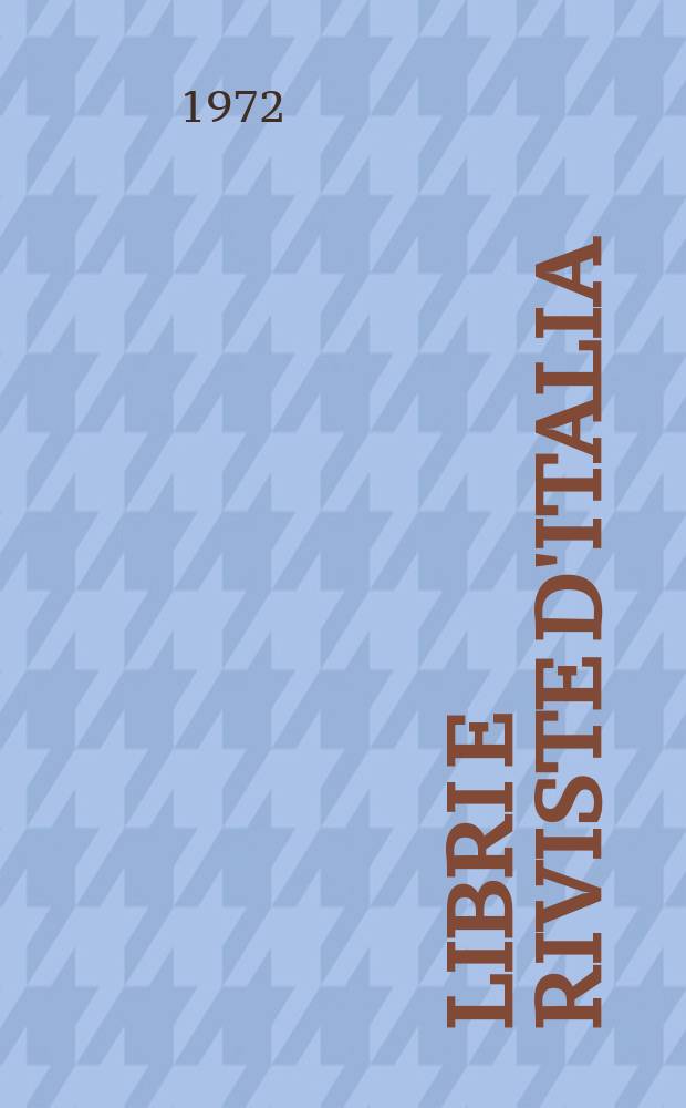 Libri e riviste d'Italia : Rassegna bibliografica mensile. Anno24 1972, №263