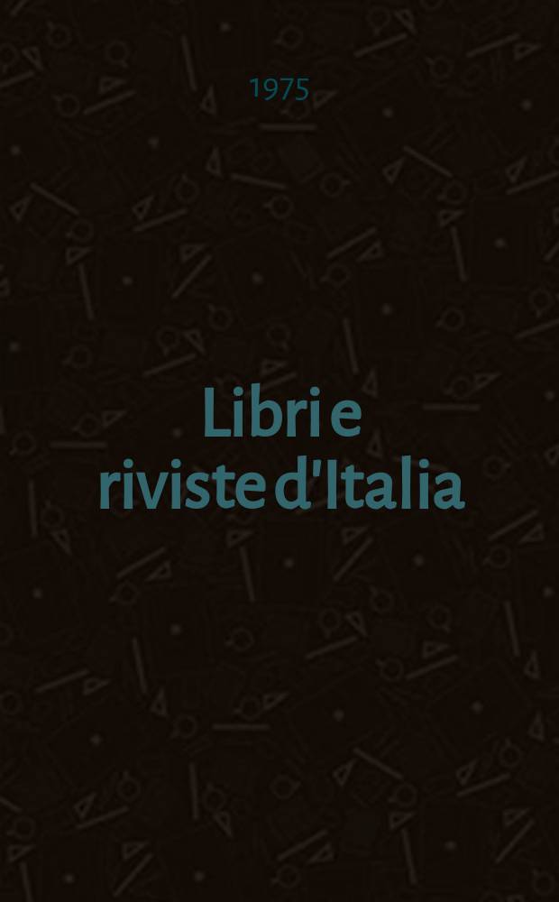 Libri e riviste d'Italia : Rassegna bibliografica mensile. Anno27 1975, №309/310