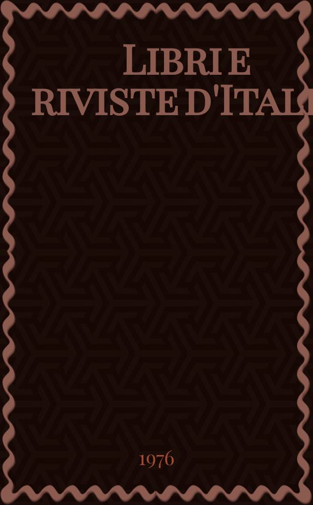 Libri e riviste d'Italia : Rassegna bibliografica mensile. Anno28 1976, №314