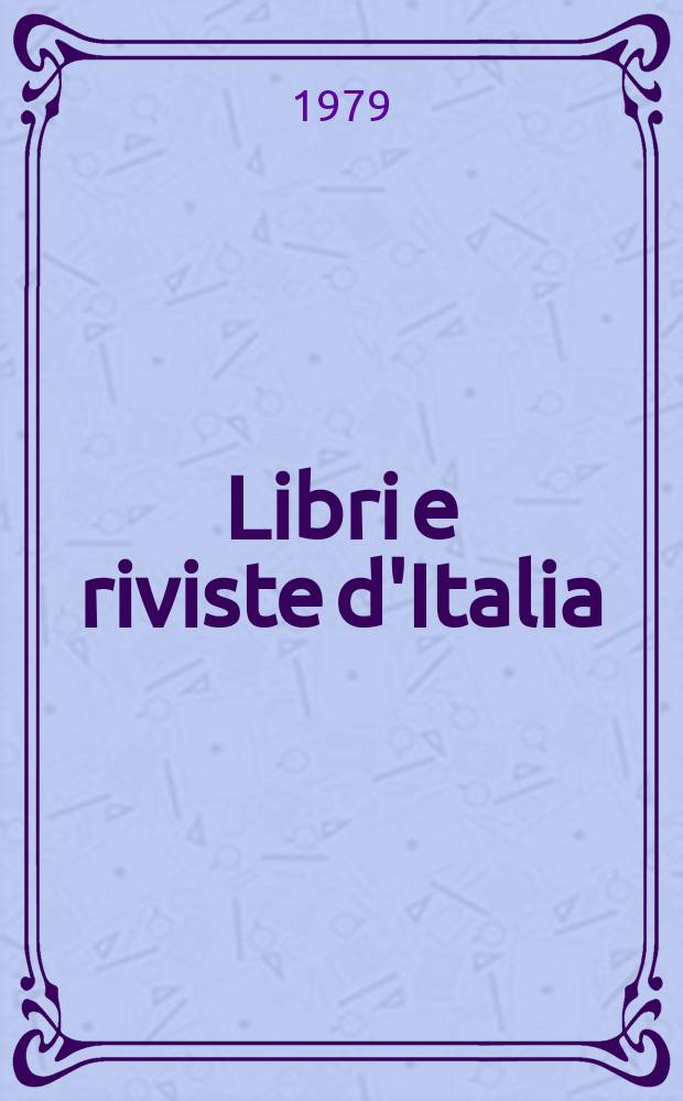 Libri e riviste d'Italia : Rassegna bibliografica mensile. A.31 1979, №353