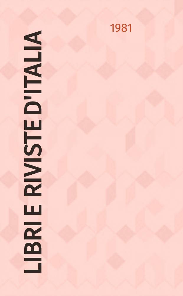 Libri e riviste d'Italia : Rassegna bibliografica mensile. A.33 1981, №373/374