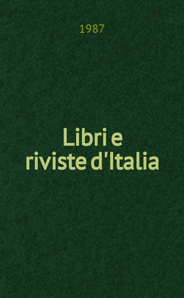 Libri e riviste d'Italia : Rassegna bibliografica mensile. A.39 1987, №452