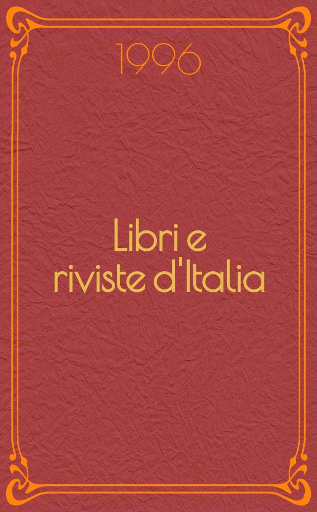 Libri e riviste d'Italia : Rassegna bibliografica mensile. A.48 1996, №551/554