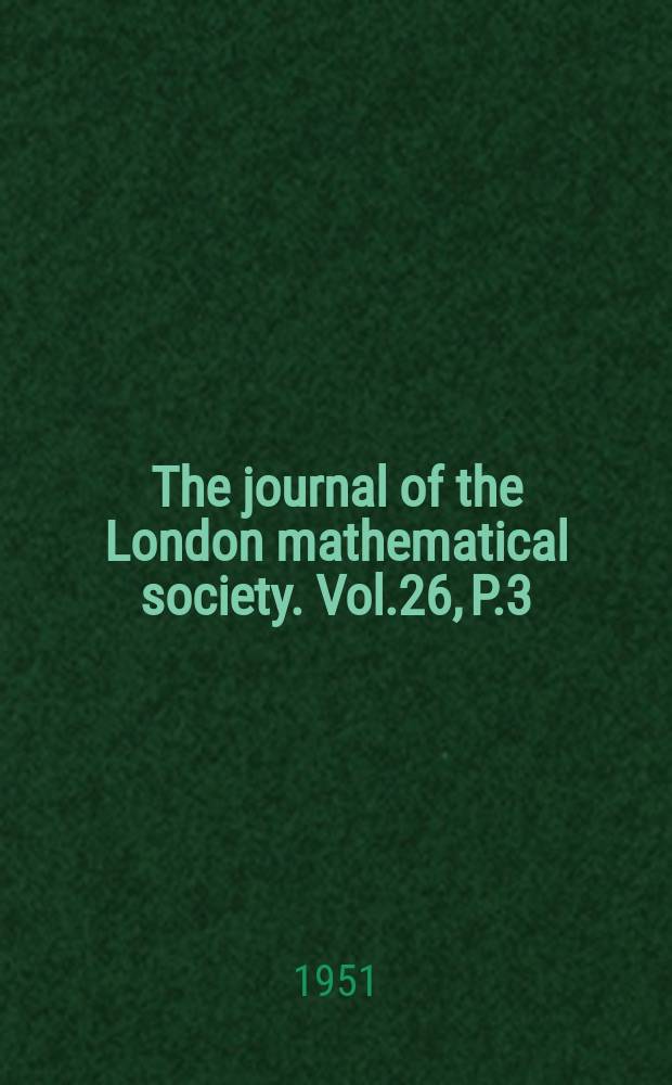 The journal of the London mathematical society. Vol.26, P.3(103)