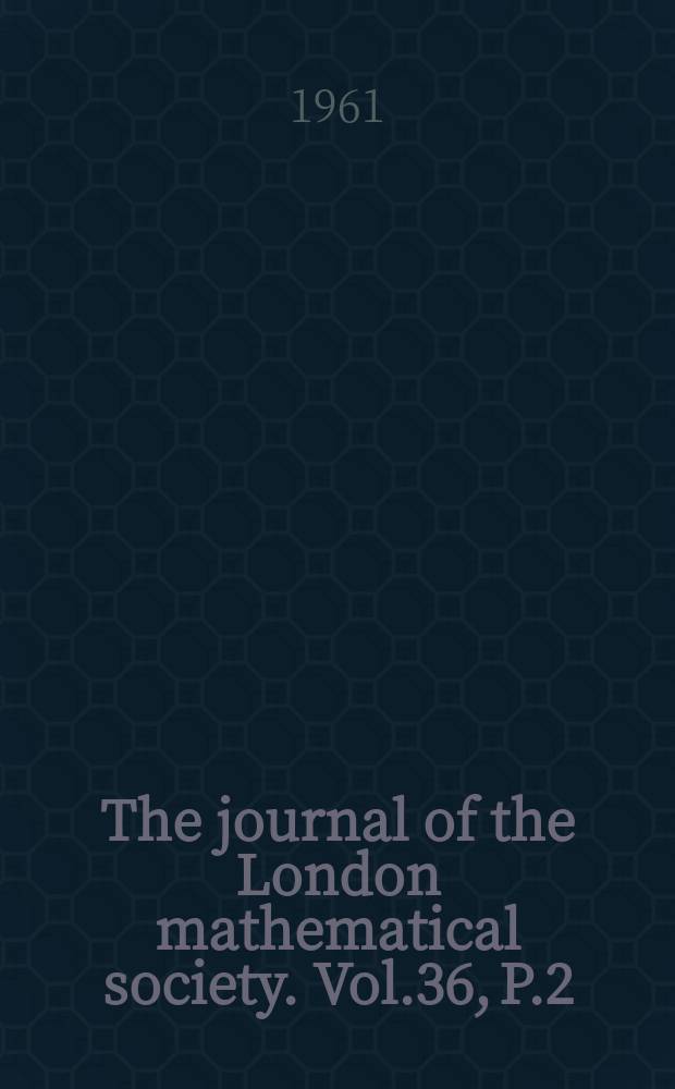 The journal of the London mathematical society. Vol.36, P.2(142)