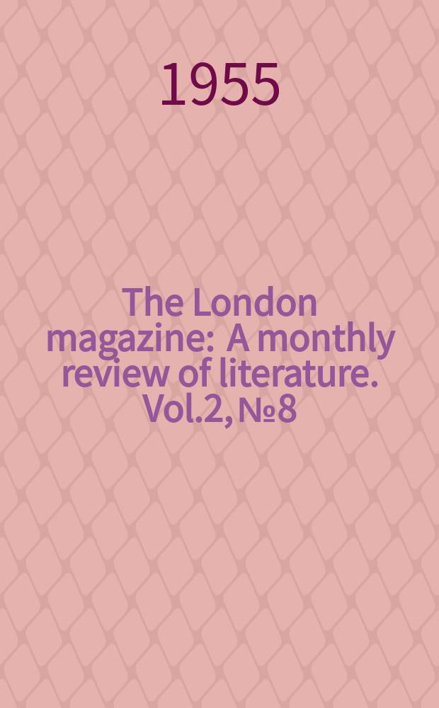 The London magazine : A monthly review of literature. Vol.2, №8
