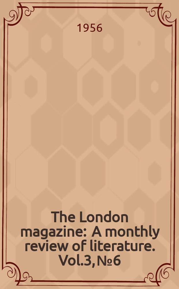 The London magazine : A monthly review of literature. Vol.3, №6