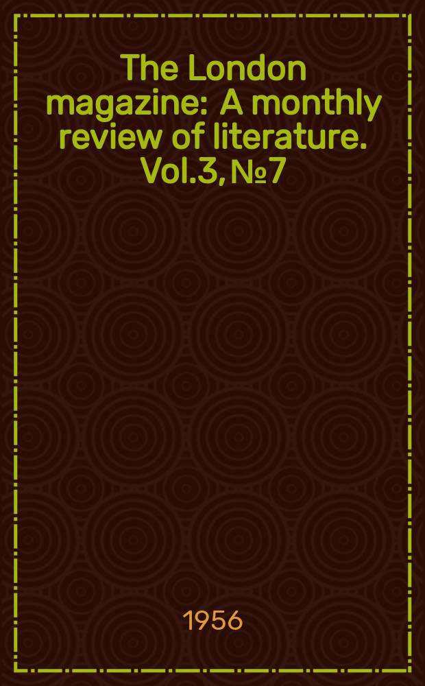 The London magazine : A monthly review of literature. Vol.3, №7
