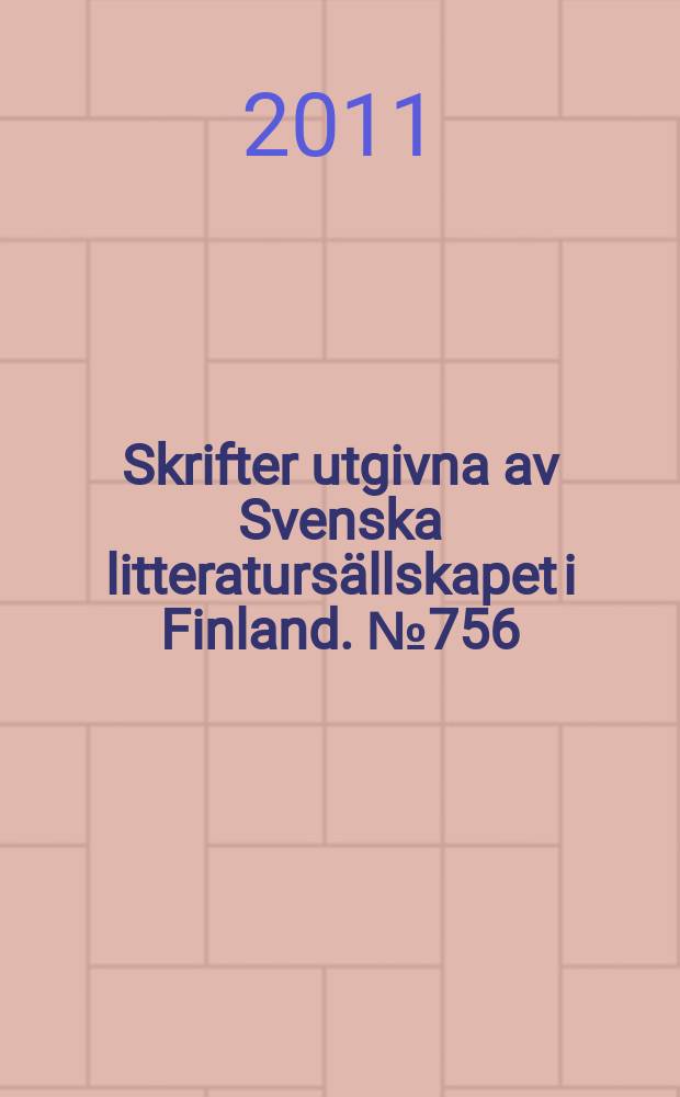 Skrifter utgivna av Svenska litteratursällskapet i Finland. № 756