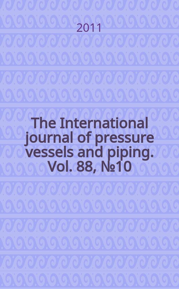 The International journal of pressure vessels and piping. Vol. 88, № 10