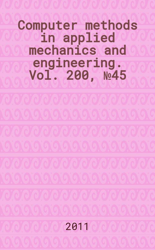 Computer methods in applied mechanics and engineering. Vol. 200, № 45/46