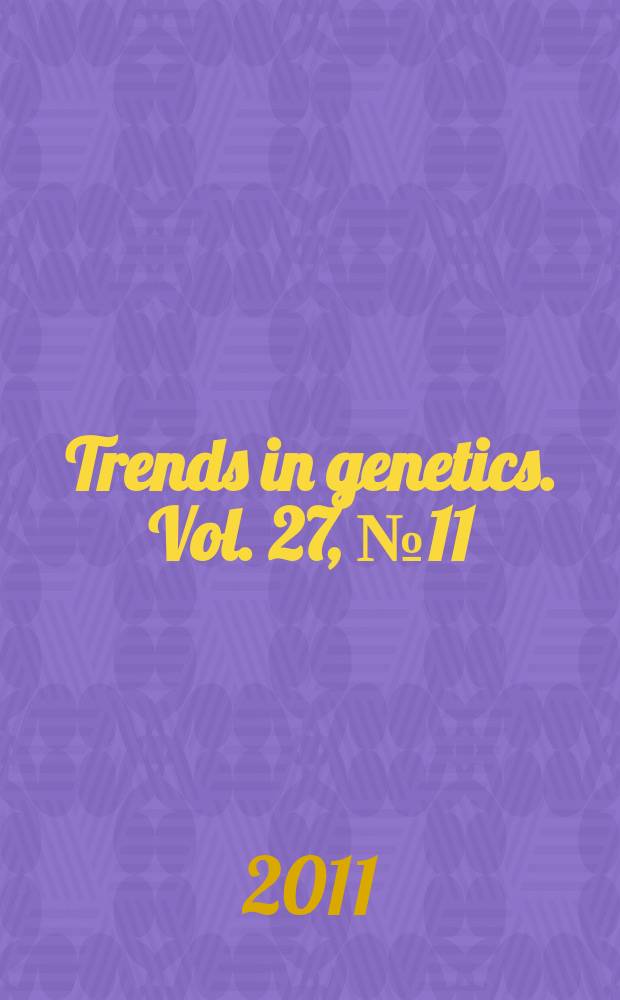 Trends in genetics. Vol. 27, № 11