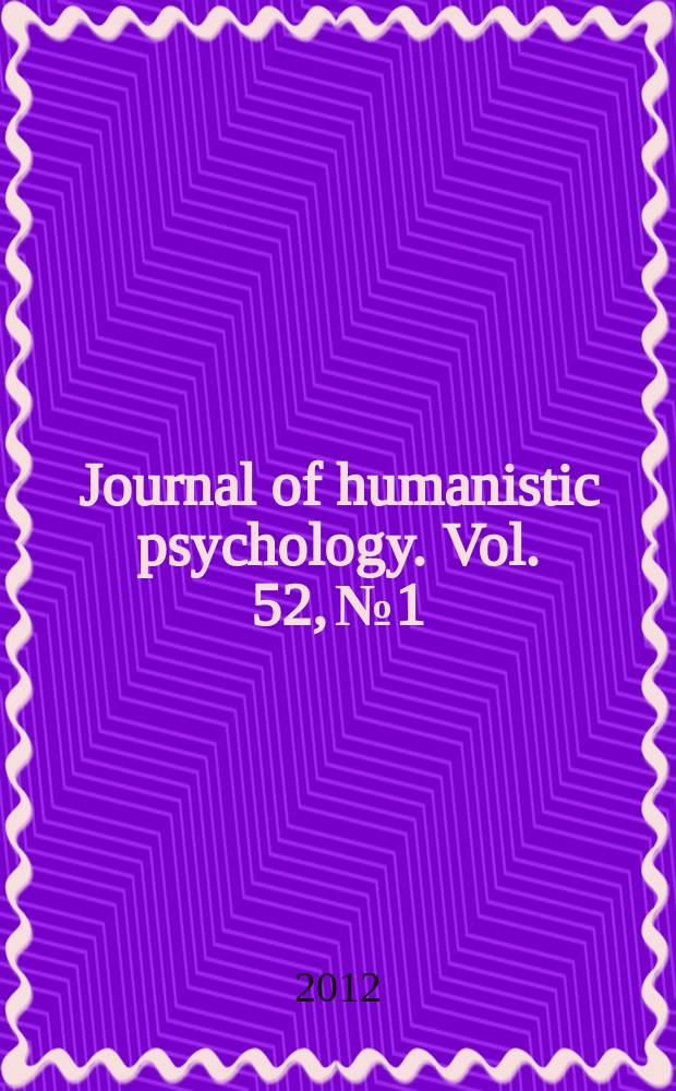 Journal of humanistic psychology. Vol. 52, № 1