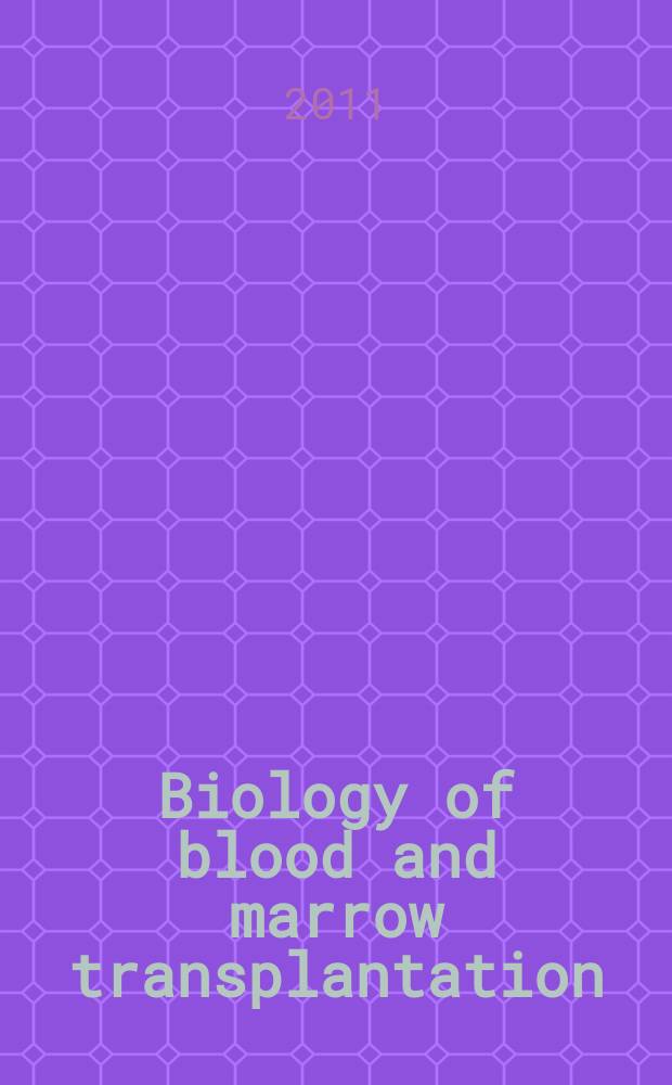 Biology of blood and marrow transplantation : the official journal of the American society for blood and marrow transplantation. Vol. 17, № 6