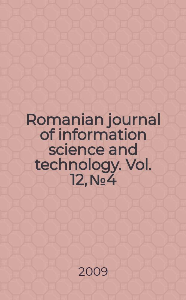 Romanian journal of information science and technology. Vol. 12, № 4