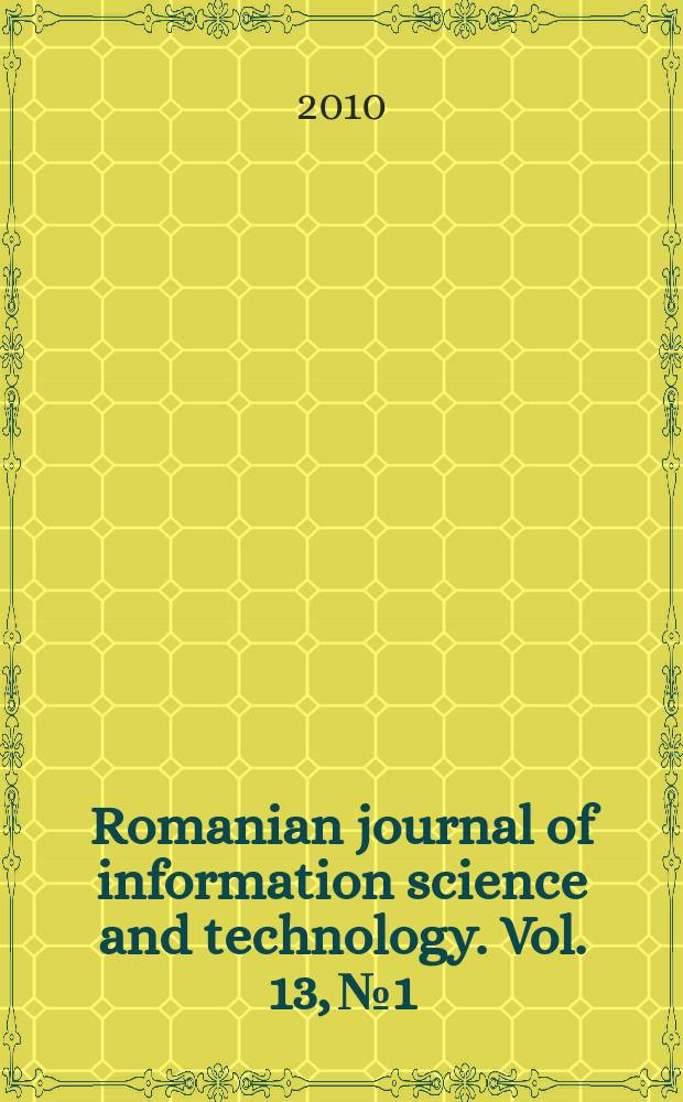 Romanian journal of information science and technology. Vol. 13, № 1