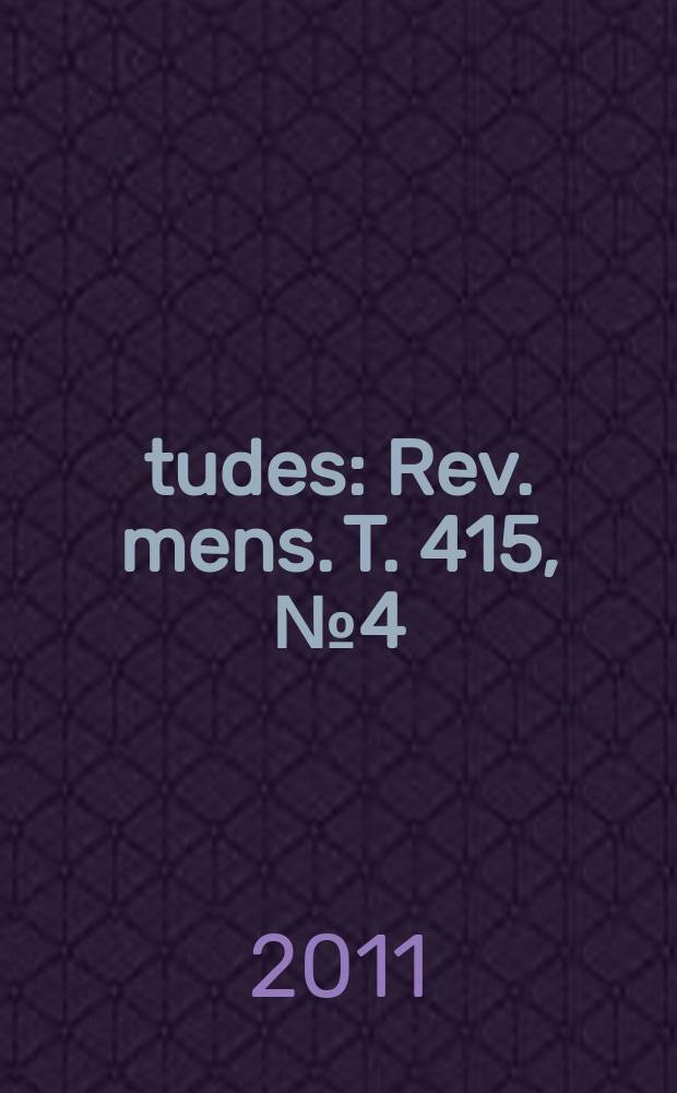 Études : Rev. mens. T. 415, № 4 (4154)
