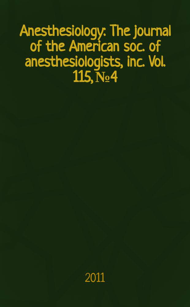 Anesthesiology : The journal of the American soc. of anesthesiologists, inc. Vol. 115, № 4