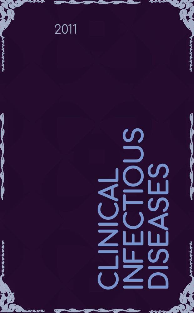 Clinical infectious diseases : (formerly Reviews of infectious diseases) An offic. publ. of the Infectious diseases soc. of America. Vol. 53, № 6
