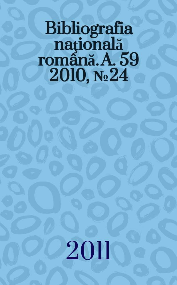 Bibliografia naţională română. A. 59 2010, № 24