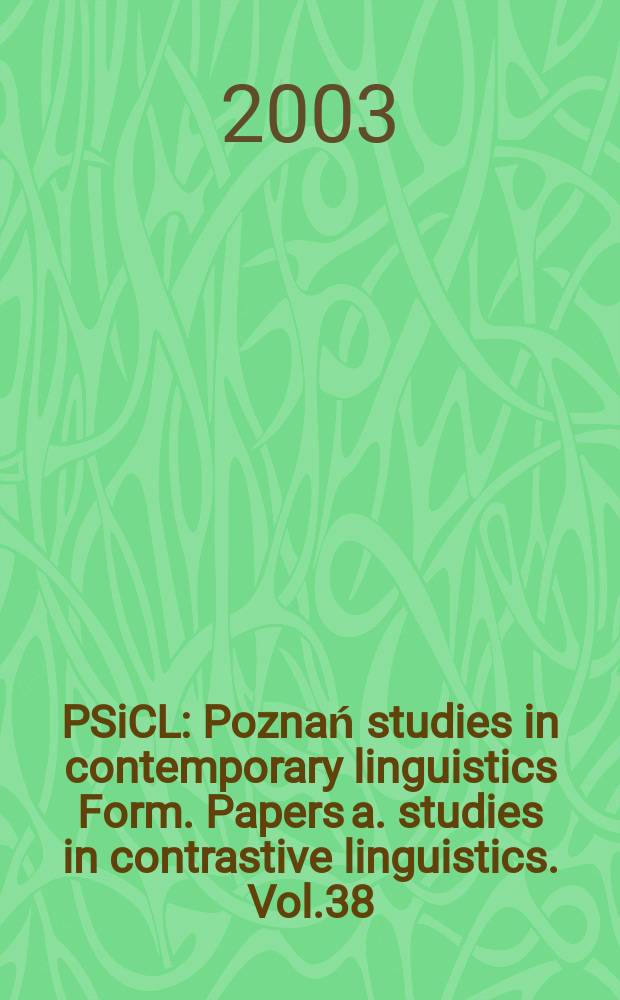 PSiCL : Poznań studies in contemporary linguistics Form. Papers a. studies in contrastive linguistics. Vol.38 : 2002/2003