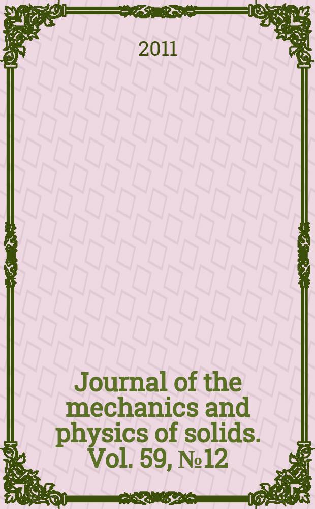 Journal of the mechanics and physics of solids. Vol. 59, № 12