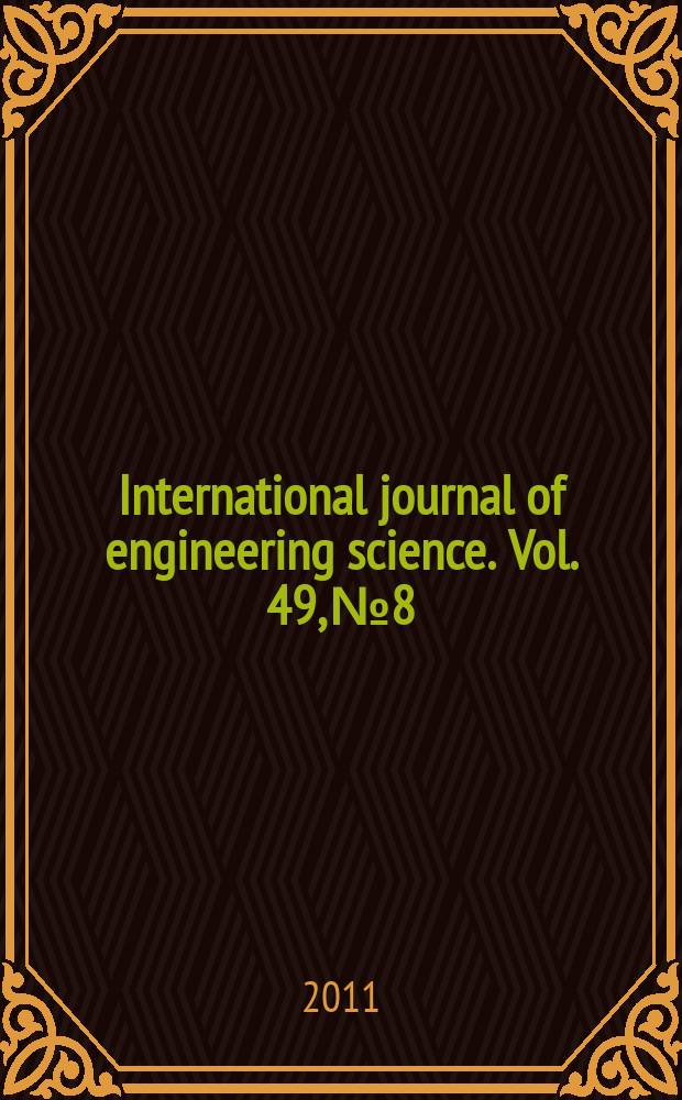 International journal of engineering science. Vol. 49, № 8