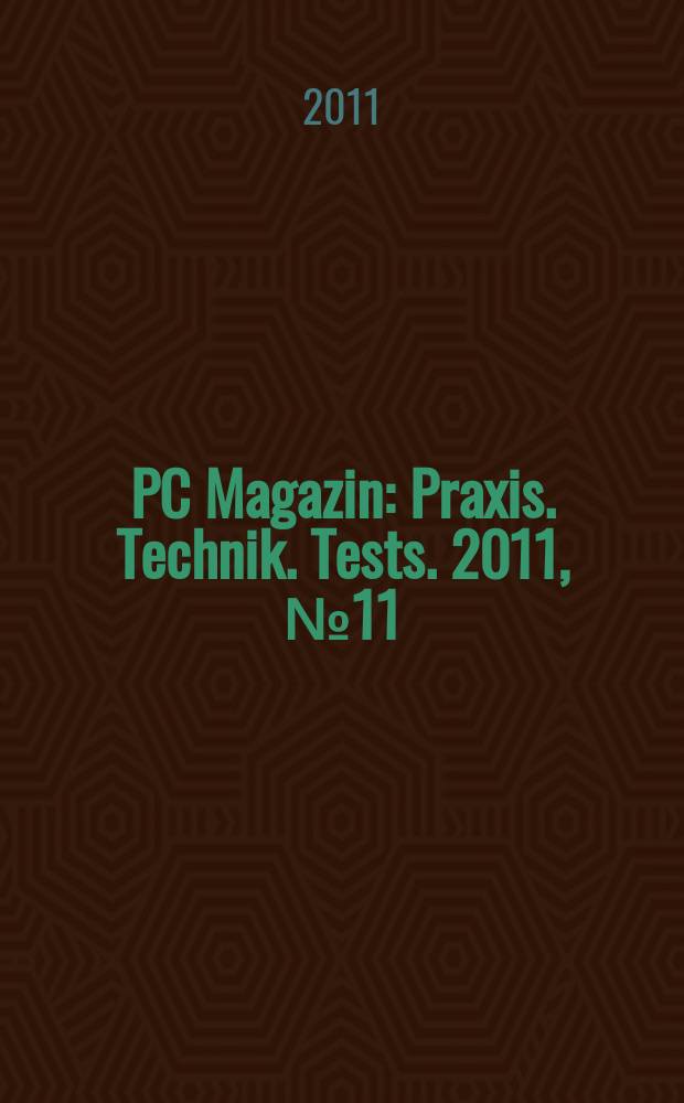 PC Magazin : Praxis. Technik. Tests. 2011, № 11