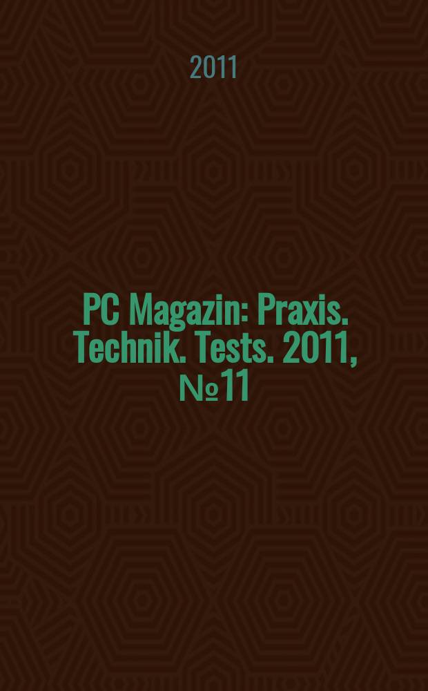 PC Magazin : Praxis. Technik. Tests. 2011, № 11