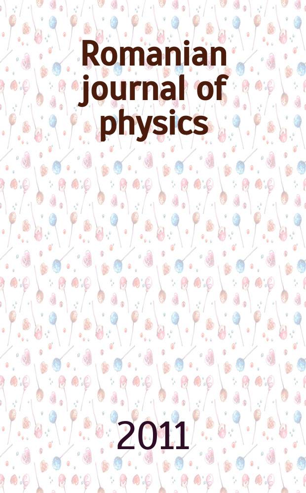 Romanian journal of physics : form. Revue roum. de physique. Vol. 56, № 1/2