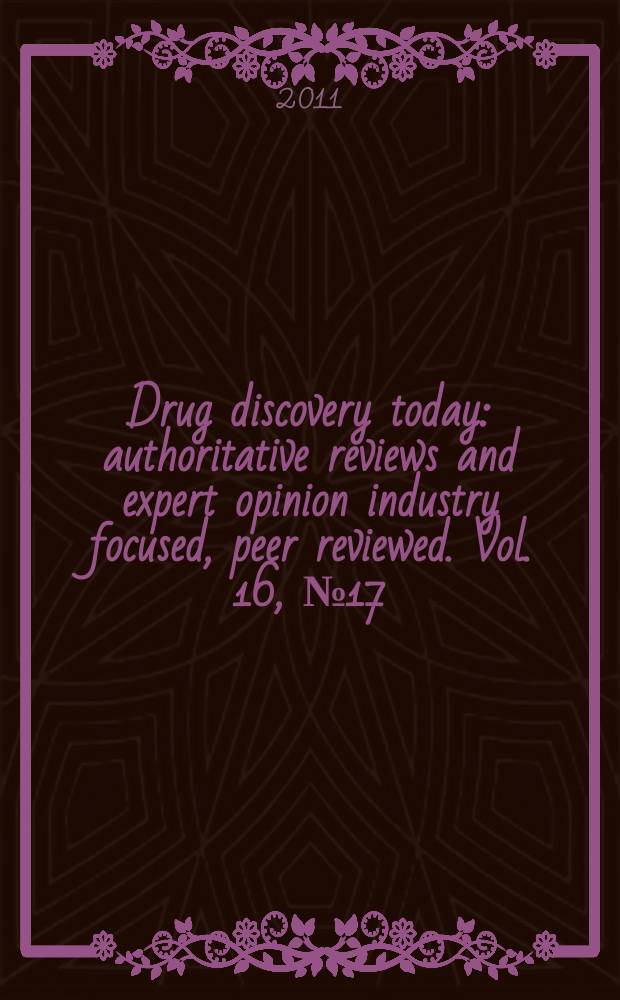 Drug discovery today : authoritative reviews and expert opinion industry focused, peer reviewed. Vol. 16, № 17/18