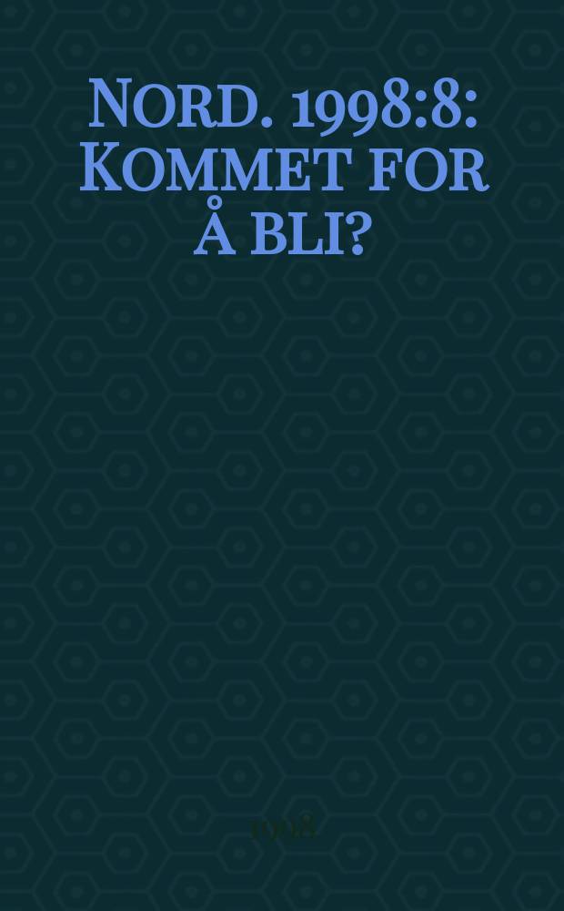 Nord. 1998:8 : Kommet for å bli? = Ну, что? Об интеграции и репатриациях боснийским беженцам в странах Северной Европы