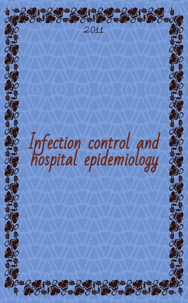 Infection control and hospital epidemiology : The offic. j. of the Soc. of hospital epidemiologists of America. Vol. 32, № 4