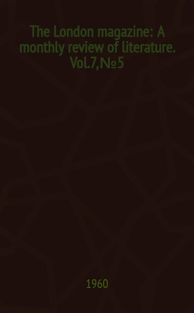 The London magazine : A monthly review of literature. Vol.7, №5