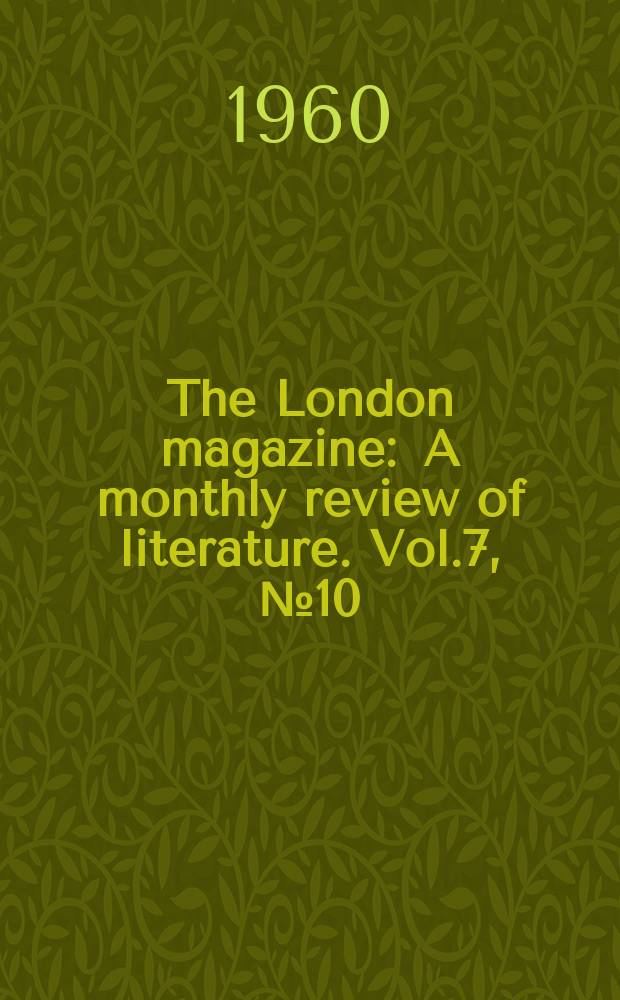 The London magazine : A monthly review of literature. Vol.7, №10